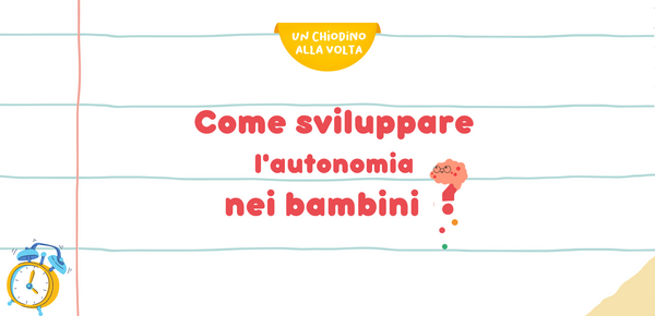 Come sviluppare l'autonomia nei bambini