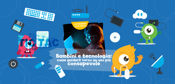 Bambini e tecnologia: come guidarli verso un uso più consapevole